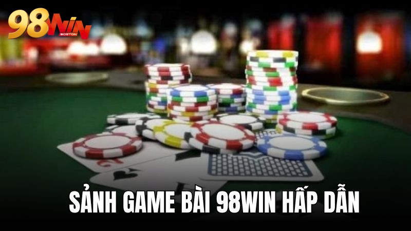 Sảnh chơi game bài nổi bật nhất 98WIN nền tảng cược 