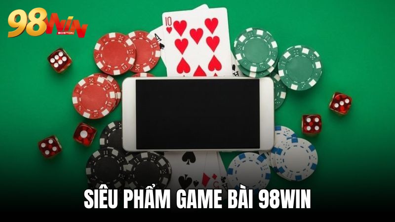 Tựa game bài hấp dẫn riêng cho thành viên tại 98WIN 